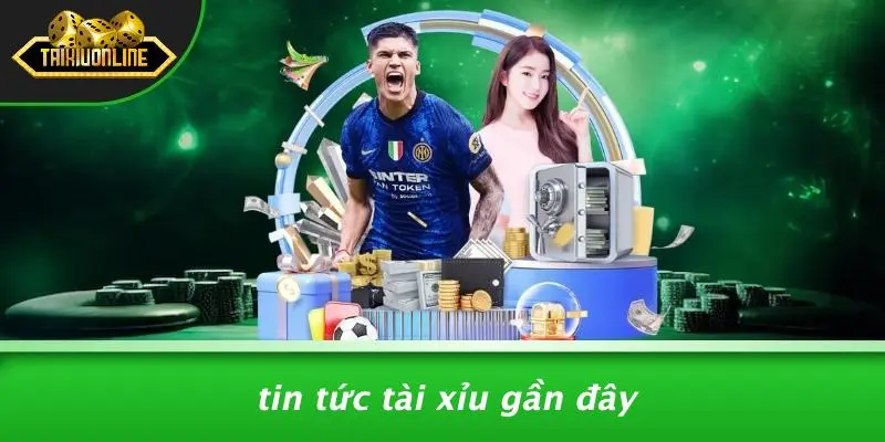 Tin Tức Tài Xỉu