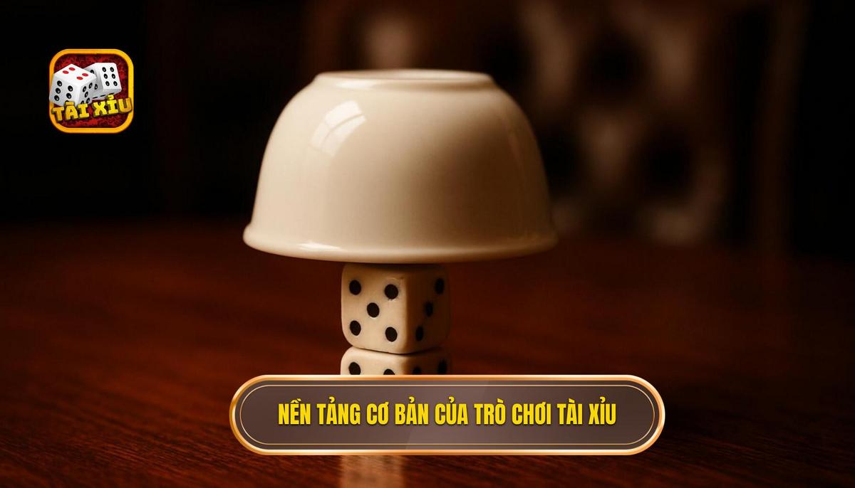 Nền Tảng Cơ Bản Của Tài Xỉu Truyền Thống