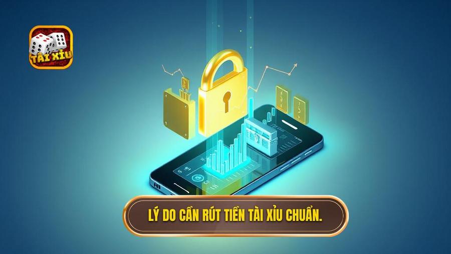 1. Lý do cần rút tiền tài xỉu chuẩn.