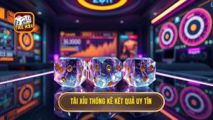 Tài xỉu thống kê kết quả uy tín