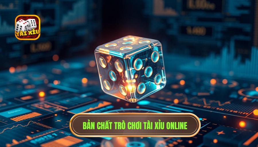 Hiểu rõ bản chất của Tài Xỉu Online