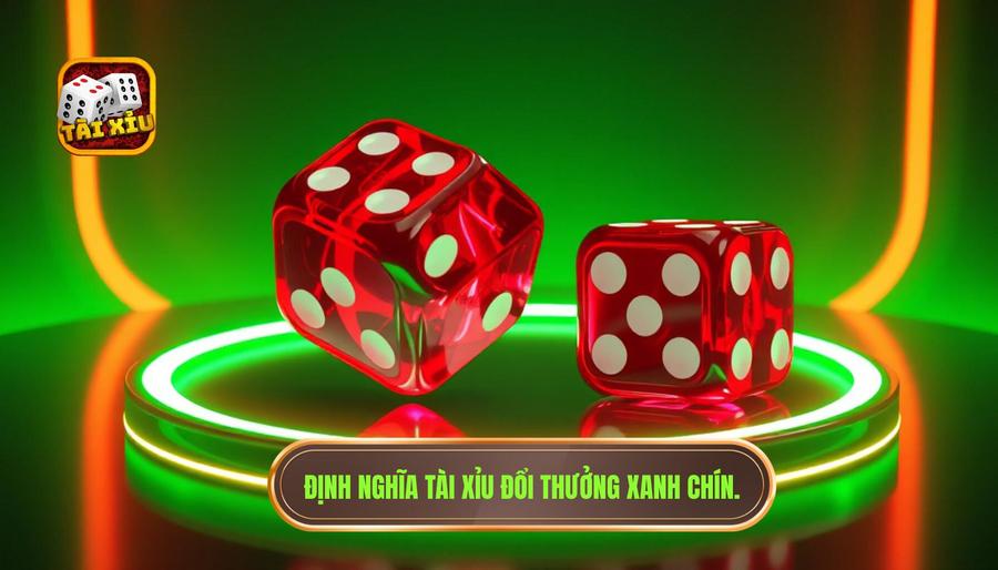 Định nghĩa tài xỉu đổi thưởng xanh chín