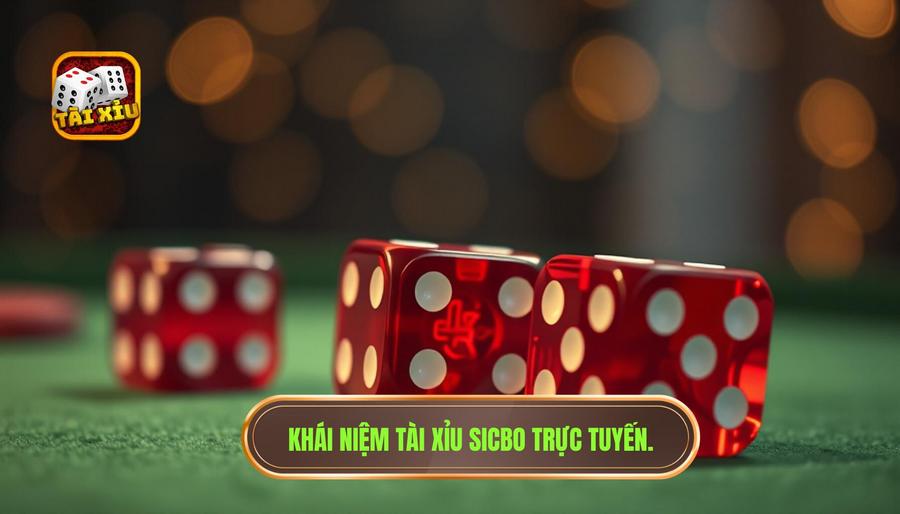 Khái niệm tài xỉu sicbo trực tuyến