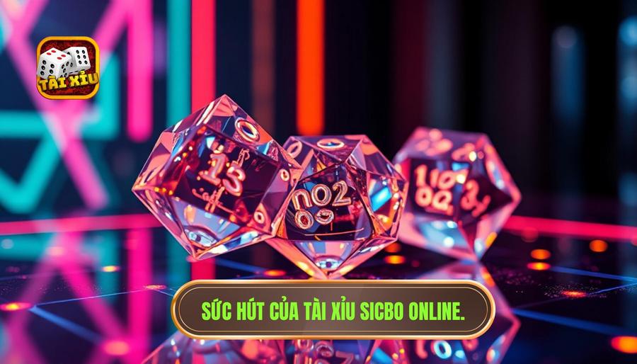 Sức hút của tài xỉu sicbo online