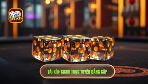 TÀI XỈU_ Sicbo Trực Tuyến Đẳng Cấp